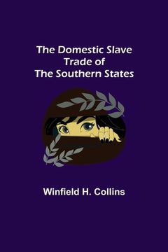 portada The Domestic Slave Trade of the Southern States 