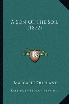 portada a son of the soil (1872) (en Inglés)