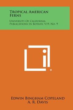 portada Tropical American Ferns: University Of California Publications In Botany, V19, No. 9 (en Inglés)