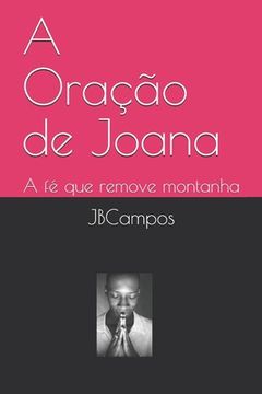 portada A Oração de Joana: A fé que remove montanha (in Portuguese)