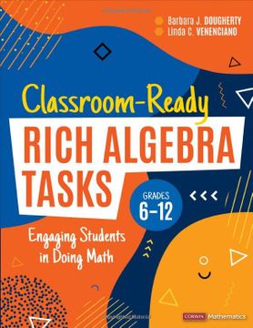 portada Classroom-Ready Rich Algebra Tasks, Grades 6-12: Engaging Students in Doing Math (Corwin Mathematics Series) (en Inglés)