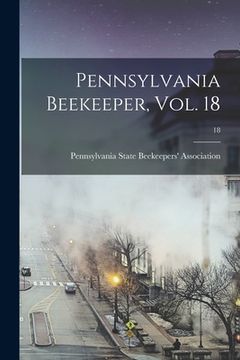 portada Pennsylvania Beekeeper, Vol. 18; 18 (en Inglés)