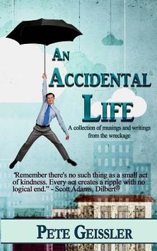 portada An Accidental Life: A collection of musings and writings from the wreckage (en Inglés)