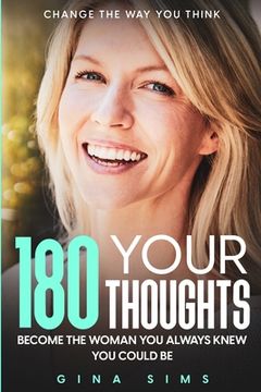 portada Change The Way You Think: 180 Your Thoughts - Become The Woman You Always Knew You Could Be (en Inglés)