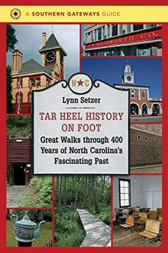 portada Tar Heel History on Foot: Great Walks Through 400 Years of North Carolina's Fascinating Past (Southern Gateways Guides) [Idioma Inglés] (in English)