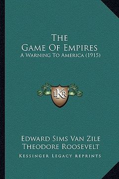 portada the game of empires: a warning to america (1915) (en Inglés)
