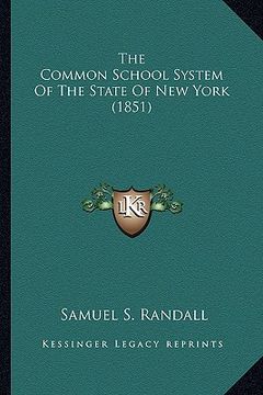 portada the common school system of the state of new york (1851) the common school system of the state of new york (1851)