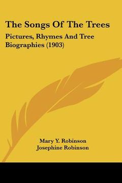 portada the songs of the trees: pictures, rhymes and tree biographies (1903) (en Inglés)