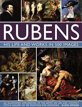 portada Rubens: His Life and Works: An Illustrated Exploration of the Artist, His Life and Context, with a Gallery of 300 Paintings and Drawings
