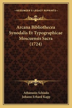 portada Arcana Bibliothecea Synodalis Et Typographicae Moscuensis Sacra (1724) (en Latin)
