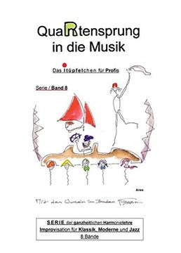 portada Quartensprung in die Musik: Serie der Ganzheitlichen Harmonielehre - Improvisation für Klassik, Moderne und Jazz, Band 8 - das I-Tüpfelchen für Profis (en Alemán)