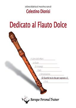 portada Dedicato al Flauto Dolce - gli Scambi tra le Dita per Soprano Vol. 1 (en Italiano)