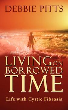 portada Living on Borrowed Time: Life With Cystic Fibrosis (en Inglés)