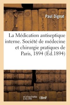 portada Des dangers possibles de la Médication antiseptique interne, communication (in French)