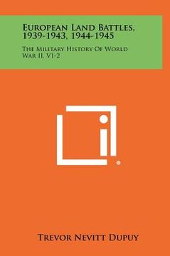 portada european land battles, 1939-1943, 1944-1945: the military history of world war ii, v1-2 (en Inglés)