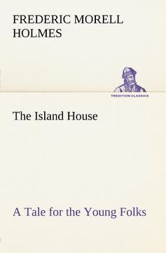portada the island house a tale for the young folks (en Inglés)