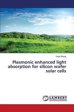 portada Plasmonic enhanced light absorption for silicon wafer solar cells