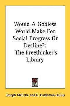 portada would a godless world make for social progress or decline?: the freethinker's library (en Inglés)