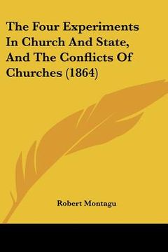 portada the four experiments in church and state, and the conflicts of churches (1864) (en Inglés)