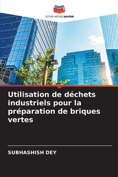 portada Utilisation de déchets industriels pour la préparation de briques vertes (en Francés)