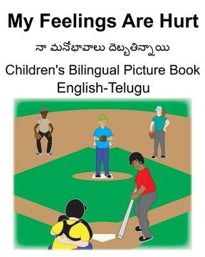 portada English-Telugu My Feelings Are Hurt Children's Bilingual Picture Book (en Inglés)
