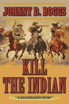 portada Kill the Indian: A Killstraight Story (en Inglés)