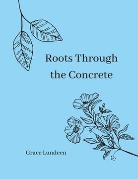 portada Roots Through the Concrete: A Poetry Collection (en Inglés)