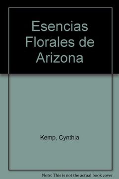 portada Esencias florales de Arizona : cactus : la alquimia del desierto