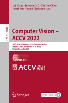 portada Computer Vision - Accv 2022: 16th Asian Conference on Computer Vision, Macao, China, December 4-8, 2022, Proceedings, Part VI (en Inglés)