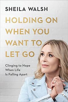 portada Holding on When you Want to let go: Clinging to Hope When Life is Falling Apart (in English)