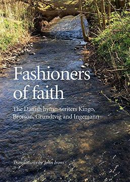 portada Fashioners of Faith: The Danish Hymn-Writers Kingo, Brorson, Grundtvig and Ingemann (University of Southern Denmark Studies i) (in English)
