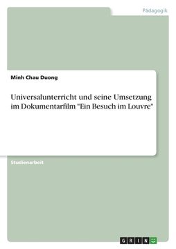 portada Universalunterricht und seine Umsetzung im Dokumentarfilm "Ein Besuch im Louvre" (en Alemán)