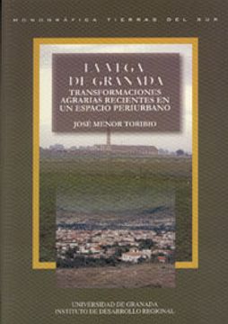 portada La Vega de Granada: Transformaciones agrarias recientes en un espacio agrario (Tierras del Sur)