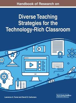 portada Handbook of Research on Diverse Teaching Strategies for the Technology-Rich Classroom (en Inglés)