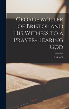 portada George Müller of Bristol and his Witness to a Prayer-hearing God (en Inglés)
