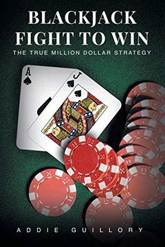 portada Blackjack Fight to Win: The True Million-Dollar Strategy (en Inglés)