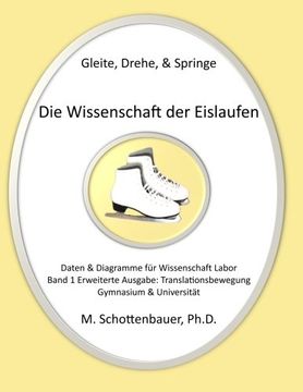 portada Gleite, Drehe, & Springe: Die Wissenschaft der Eislaufen: Band 1: Daten & Diagramme für Wissenschaft Labor: Translationsbewegung (Lineare Bewegung)
