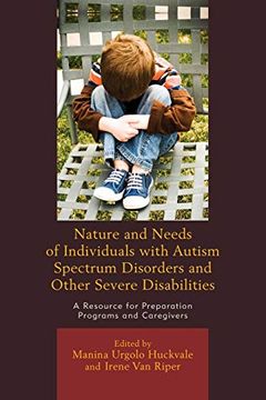 portada Nature and Needs of Individuals With Autism Spectrum Disorders and Other Severe Disabilities: A Resource for Preparation Programs and Caregivers (en Inglés)