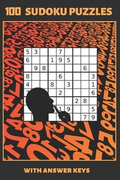 portada 100 Sudoku Puzzles: 6" X 9" SUDOKU BOOK WITH ANSWER KEYS INCLUDED. Three Difficulty Levels: Easy, Medium and Hard. TONS OF FUN. EASY-TO-RE (en Inglés)