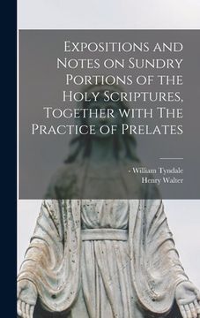 portada Expositions and Notes on Sundry Portions of the Holy Scriptures, Together With The Practice of Prelates (in English)