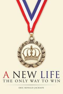 portada A New Life: The Only Way To Win (en Inglés)
