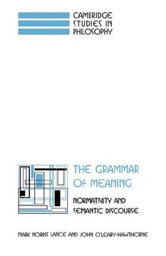 portada The Grammar of Meaning: Normativity and Semantic Discourse: 0 (Cambridge Studies in Philosophy) (in English)