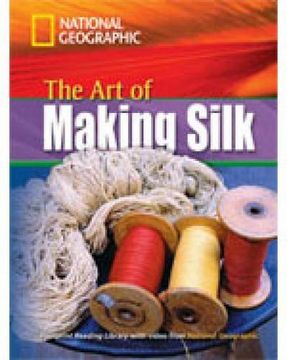 portada The art of Making Silk. Footprint Reading Library. 1600 Headwords. Level b1. Con Dvd-Rom. Con Multi-Rom (National Geographic Footprint Reading Library) 