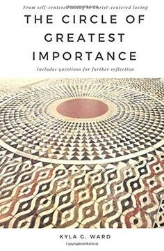 portada The Circle of Greatest Importance: From Self-Centered Living to Christ-Centered Loving (in English)