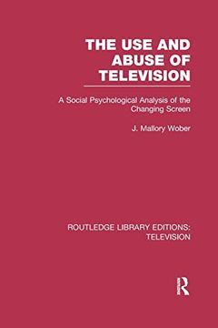 portada The use and Abuse of Television: A Social Psychological Analysis of the Changing Screen (en Inglés)