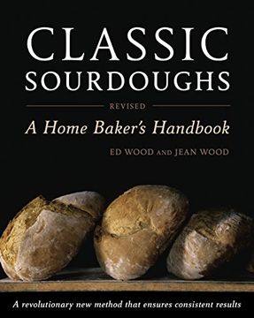 portada Classic Sourdoughs, Revised: A Home Baker's Handbook (in English)