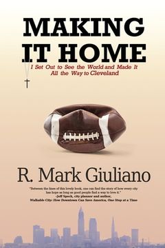 portada Making It Home: I Set Out to See the World and Made It All the Way to Cleveland (en Inglés)