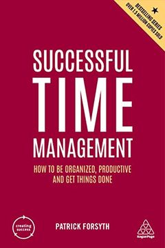 portada Successful Time Management: How to be Organized, Productive and get Things Done (Creating Success, 9) (en Inglés)