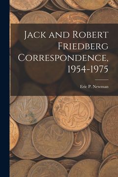 portada Jack and Robert Friedberg Correspondence, 1954-1975