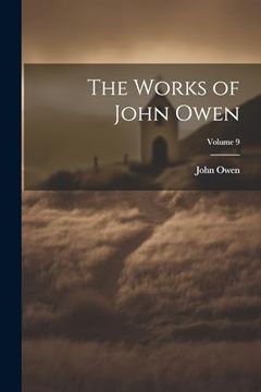 portada The Works of John Owen; Volume 9 (en Inglés)